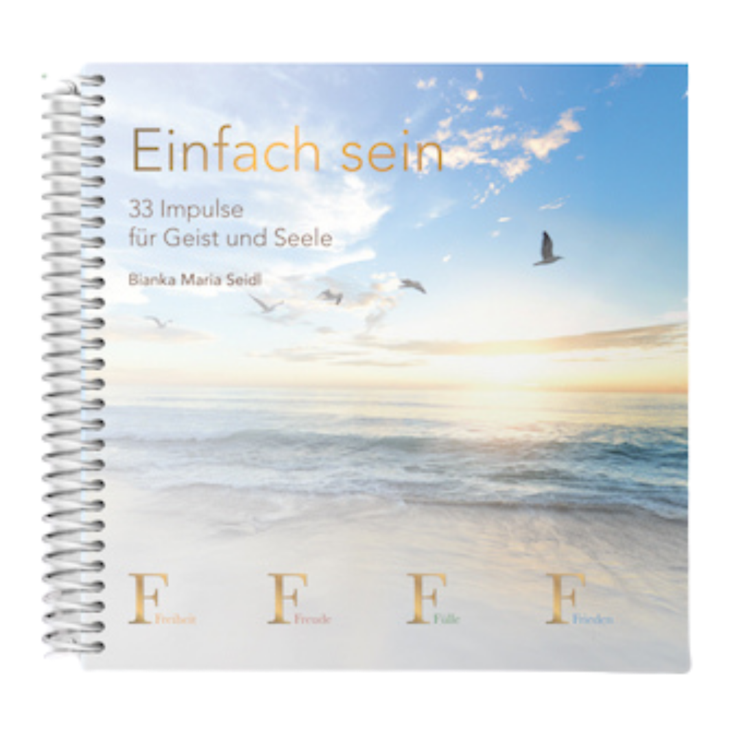 Buchcover Einfach sein: 33 Impulse für Geist und Seele“ von Bianka Maria Seidl.